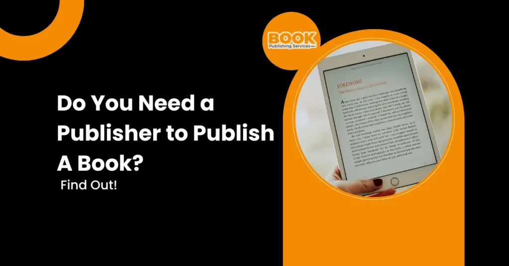 Do You Need a Publisher to Publish A Book